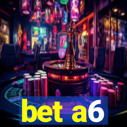 bet a6